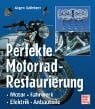 Gassebner, Jürgen Perfekte Motorrad-Restaurierung: Motor - Fahrwerk - Elektrik - Anbauteile