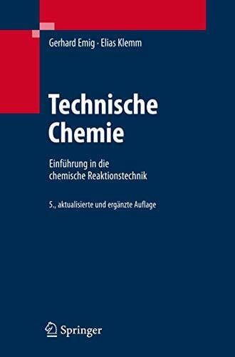Emig, Gerhard Technische Chemie: Einführung in die chemische Reaktionstechnik (Springer-Lehrbuch) (German Edition)