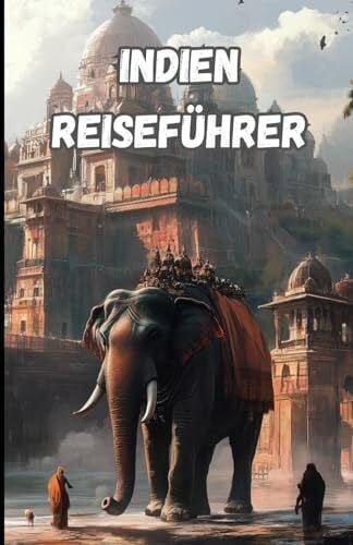 Mehrani, Anjali Indien Reiseführer: Kultur, Natur und Spiritualität entdecken