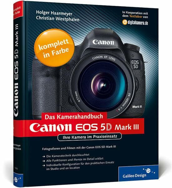 Westphalen, Christian Canon EOS 5D Mark III. Das Kamerahandbuch: Ihre Kamera im Praxiseinsatz (Galileo Design)
