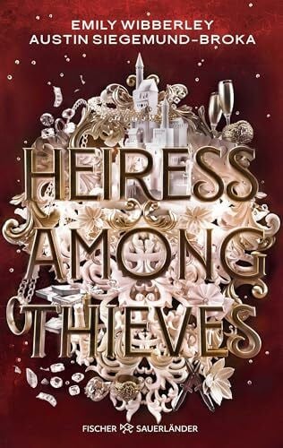 Siegemund-Broka, Austin Heiress Among Thieves: Sexy, raffiniert und spannend bis zur letzten Seite: Prickelnder Heist-Roman voller Romance und Action (Deutsche Ausgabe) (Die Heiress-Reihe, Band 2)