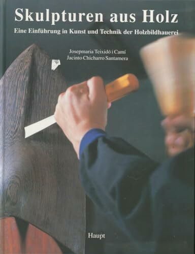 Santamera, Jacinto Skulpturen aus Holz: Eine Einführung in Kunst und Technik der Holzbildhauerei