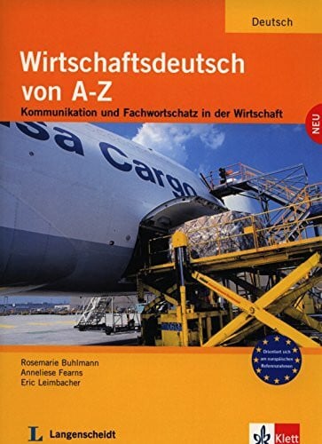 Leimbacher, Eric Wirtschaftsdeutsch von A bis Z - Lehr- und Arbeitsbuch: Kommunikation und Fachwortschatz in der Wirtschaft. Lehr- und Arbeitsbuch für ausländische Geschäftsleute und Studenten mit guten Vorkenntnissen