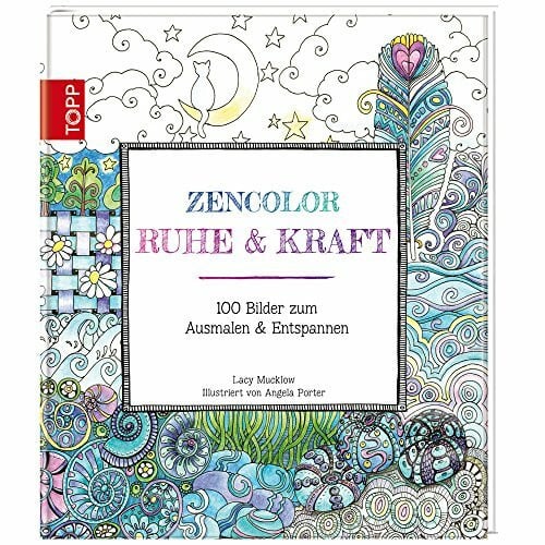 Porter, Angela Zencolor: Ruhe & Kraft: 100 Bilder zum Ausmalen & Entspannen