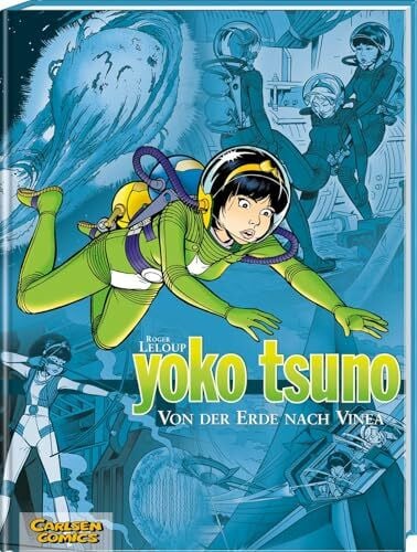 Leloup, Roger Yoko Tsuno Sammelbände 2: Von der Erde nach Vinea: 3 Bände der beliebten Science-Fiction-Comic-Serie ab 10 Jahren über die Weltraum-Abenteuer einer Elektronik-Ingenieurin (2)