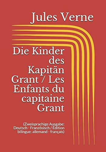 Verne, Jules Die Kinder des Kapitän Grant / Les Enfants du capitaine Grant (Zweisprachige Ausgabe: Deutsch - Französisch / Édition bilingue: allemand - français)