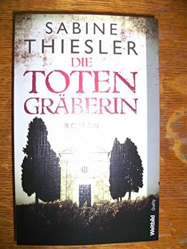 Sabine Thiesler Die Totengräberin