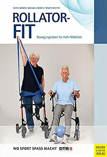 Deutscher Tuner-Bund (DTB) Rollator-Fit: Bewegungsideen für mehr Mobilität (Wo Sport Spaß macht)