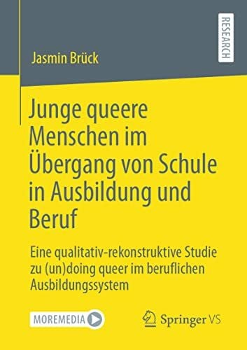 Brück, Jasmin Junge queere Menschen im Übergang von Schule in Ausbildung und Beruf: Eine qualitativ-rekonstruktive Studie zu (un)doing queer im beruflichen Ausbildungssystem