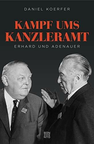Koerfer, Daniel Kampf ums Kanzleramt: Erhard und Adenauer