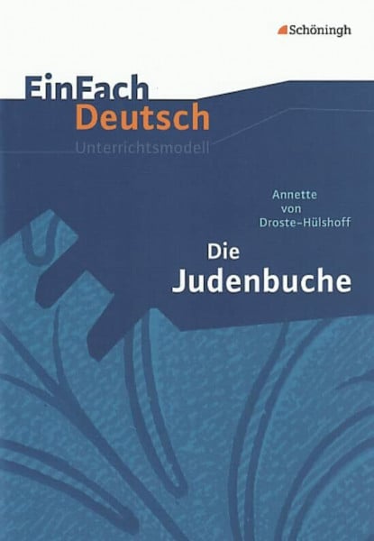 Hönes, Doris EinFach Deutsch Unterrichtsmodelle: Annette von Droste-Hülshoff: Die Judenbuche: Klassen 8 - 10