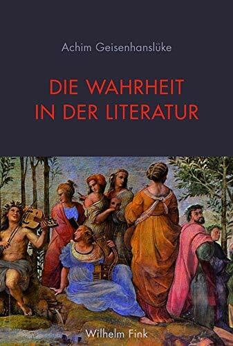 Achim Geisenhanslüke Die Wahrheit in der Literatur.