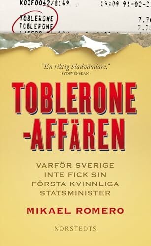 Romero, Mikael Tobleroneaffären : varför Sverige inte fick sin första kvinnliga statsminister