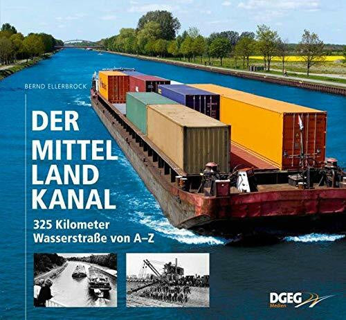 Ellerbrock, Bernd Der Mittellandkanal: 325 Kilometer Wasserstraße von A bis Z