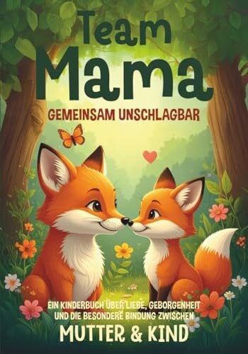 Ritter, Kristin Team Mama – gemeinsam unschlagbar: Ein Kinderbuch über Liebe, Geborgenheit und die besondere Bindung zwischen Mutter und Kind