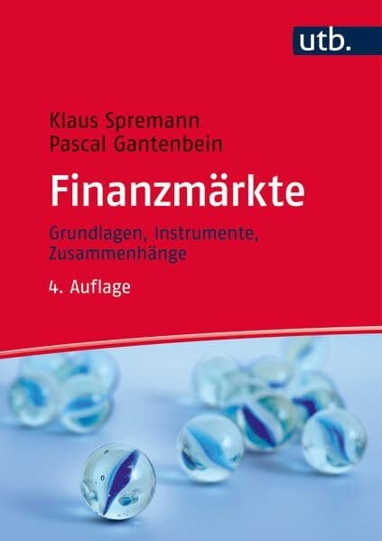 Gantenbein, Prof. Dr. Pascal Finanzmärkte: Grundlagen, Instrumente, Zusammenhänge