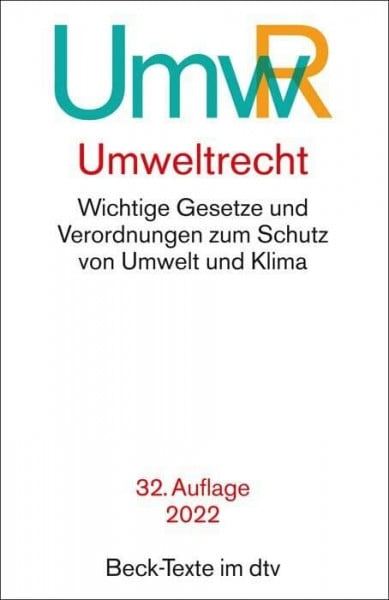 Storm, Prof. Dr. Peter-Christoph Umweltrecht: Wichtige Gesetze und Verordnungen zum Schutz von Umwelt und Klima (Beck-Texte im dtv)