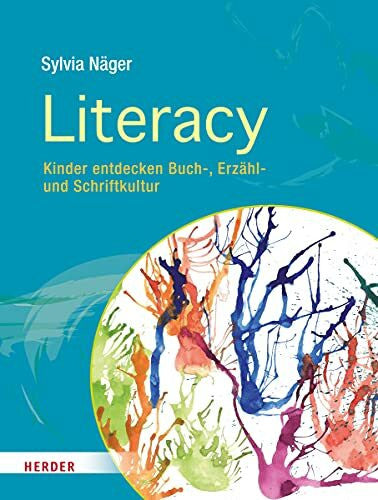 Näger, Sylvia Literacy: Kinder entdecken Buch-, Erzähl- und Schriftkultur