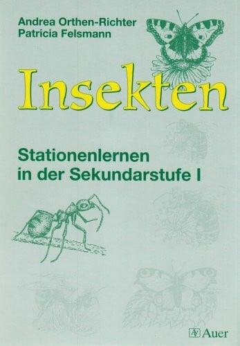Orthen-Richter, Andrea Insekten: Stationenlernen in der Sekundarstufe I