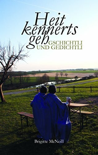 McNeill, Brigitte Heit kennerts geh: - Gschichtli und Gedichtl