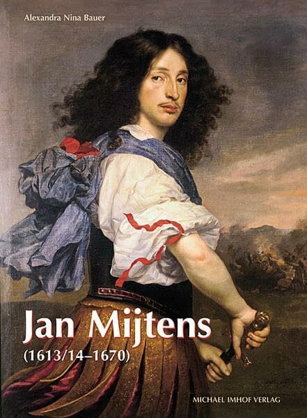 Bauer, Alexandra N Jan Mijtens (1613/14-1670): Leben und Werk (Studien zur internationalen Architektur- und Kunstgeschichte)