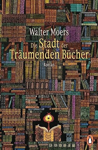 Moers, Walter Die Stadt der Träumenden Bücher: Roman