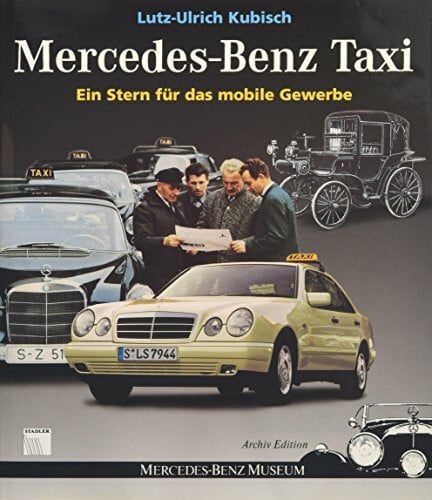Kubisch, Lutz -Ulrich Mercedes-Benz Taxi: Ein Stern für das mobile Gewerbe