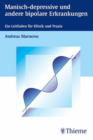 Manisch-depressive und andere bipolare Erkrankungen. Ein Leitfaden für Klinik und Praxis