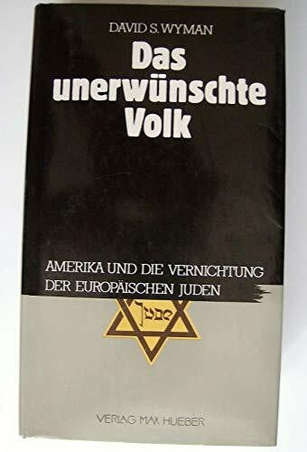 Karl Heinz Siber Das unerwünschte Volk: Amerika und die Vernichtung der europäischen Juden