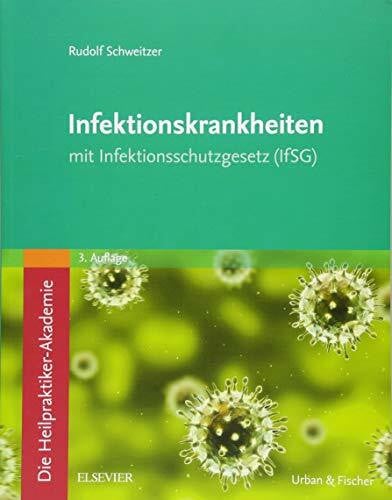 Schweitzer, Rudolf Die Heilpraktiker-Akademie. Infektionskrankheiten: mit Infektionsschutzgesetz (IfSG)