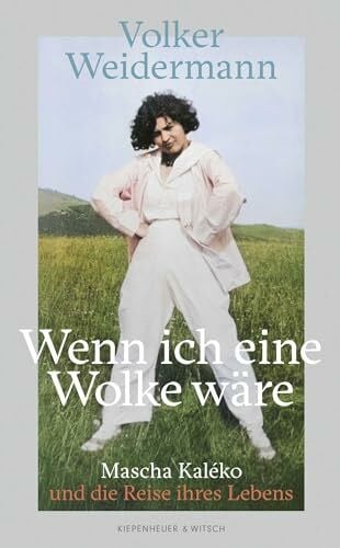 Weidermann, Volker Wenn ich eine Wolke wäre: Mascha Kaléko und die Reise ihres Lebens | Vom SPIEGEL-Bestseller-Autor von ›Ostende‹ und ›Träumer‹