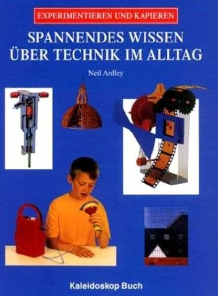 Ardley, Neil Spannendes Wissen über Technik im Alltag (Experimentieren und Kapieren)