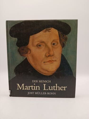 Müller-Bohn, Jost Der Mensch Martin Luther: Ein Freund der Kunst und der Natur (SJD-Bild-Text-Bände)