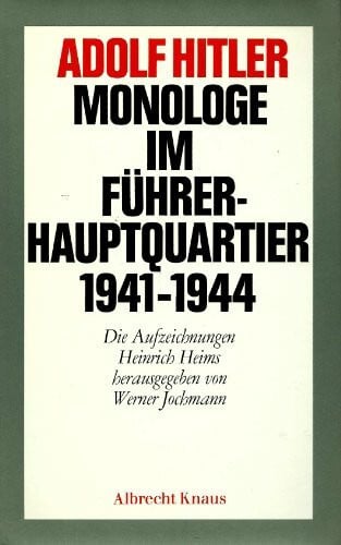 adolf-hitler-heinrich-heim-werner-jochmann Monologe im Führerhauptquartier 1941 - 1944