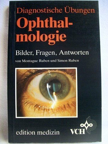 Ruben, Simon Ophthalmologie: Bilder, Fragen, Antworten (Diagnostische Übungen)