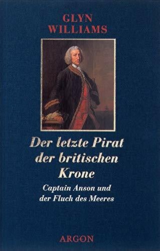 Williams, Glyn Der letzte Pirat der englischen Krone: Captain Anson und der Fluch des Meeres