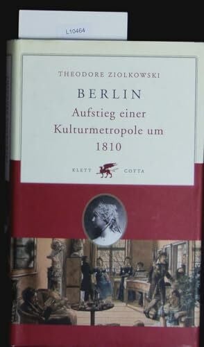 Ziolkowski, Theodore Berlin: Aufstieg einer Kulturmetropole um 1810