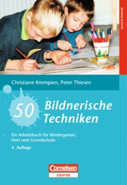 Krempien, Christiane 50 Bildnerische Techniken: Ein Arbeitsbuch für Kindergarten, Hort und Grundschule