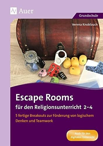 Knoblauch, Verena Escape Rooms für den Religionsunterricht 2-4: 5 fertige Breakouts zur Förderung von logischem Denken und Teamwork (2. bis 4. Klasse) (Escape Rooms Grundschule)