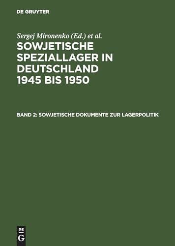 Possekel, Ralf Sowjetische Speziallager in Deutschland 1945-1950, Bd.2, Sowjetische Dokumente zur Lagerpolitik (Sowjetische Speziallager in Deutschland 1945 bis 1950)