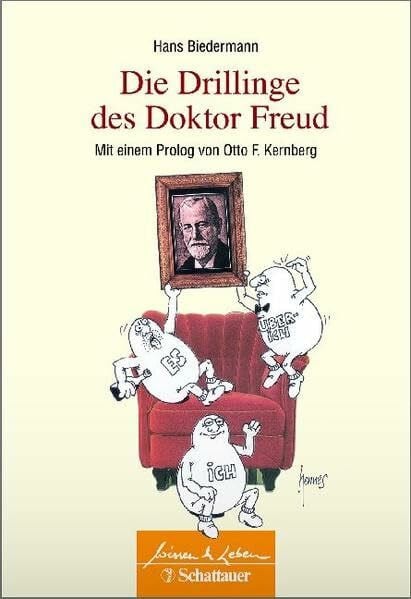 Biedermann, Hans Die Drillinge des Doktor Freud: Mit einem Prolog von Otto F. Kernberg (Wissen & Leben)