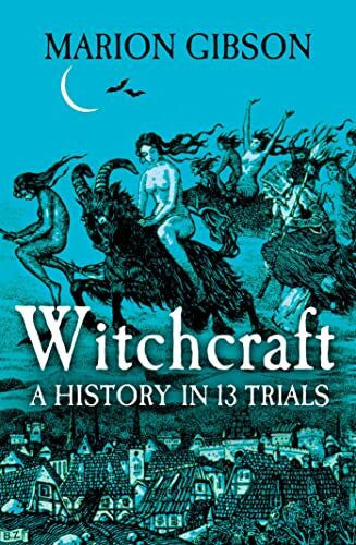 Gibson, Marion Witchcraft: A History in Thirteen Trials