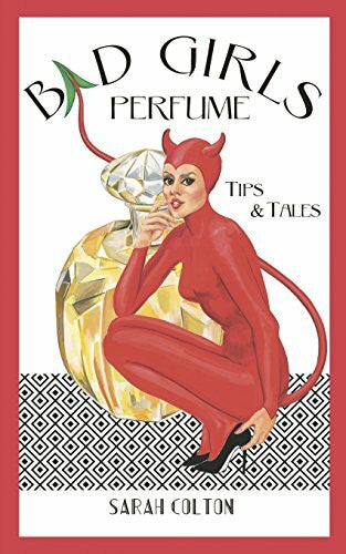 Colton, Sarah Bad Girls Perfume: Tips & Tales