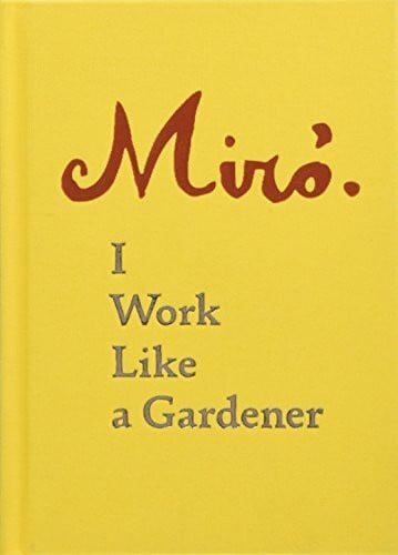 Lubar, Robert Joan Miro: I Work Like a Gardener (Interview with Joan Miro on his creative process)