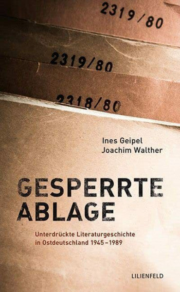 Geipel, Ines Gesperrte Ablage: Unterdrückte Literaturgeschichte in Ostdeutschland 1945-1989