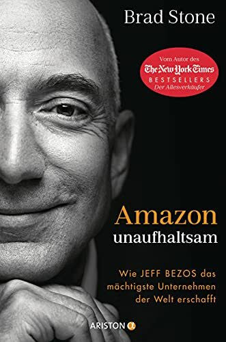 Arlinghaus, Claudia Amazon unaufhaltsam: Wie Jeff Bezos das mächtigste Unternehmen der Welt erschafft - Autor des New-York-Times-Bestsellers »Der Allesverkäufer« - Deutsche Ausgabe von »Amazon Unbound«