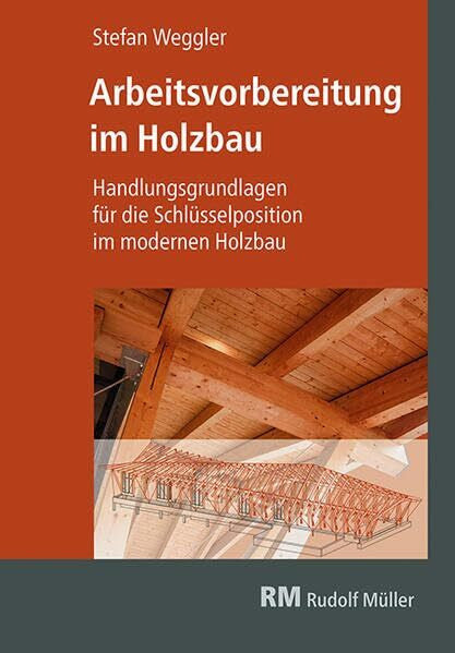 Weggler, Stefan Arbeitsvorbereitung im Holzbau