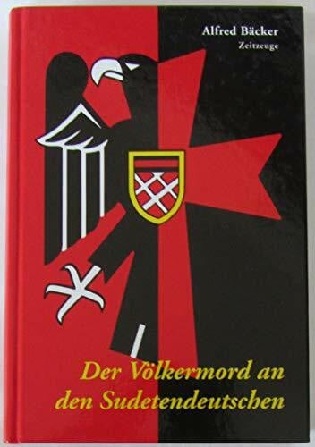 Bäcker, Alfred Der Völkermord an den Sudetendeutschen