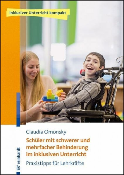 Omonsky, Claudia Schüler mit schwerer und mehrfacher Behinderung im inklusiven Unterricht: Praxistipps für Lehrkräfte (Inklusiver Unterricht kompakt)