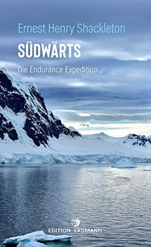 Monte, Dr. Axel Südwärts: Die Endurance Expedition (DIE 100 BEDEUTENDSTEN ENTDECKER - Das Original im Paperback)